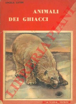 LATINI Angela - - Animali dei ghiacci.