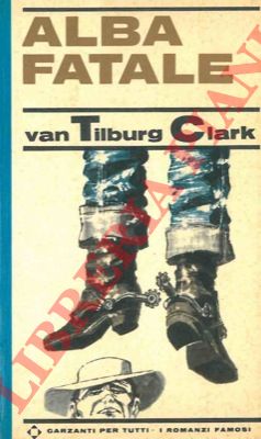 TILBURG CLARK Walter - - Alba fatale.