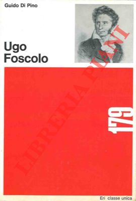 DI PINO Guido - - Ugo Foscolo.