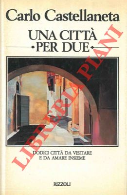 CASTELLANETA Carlo - - Una citt per due.