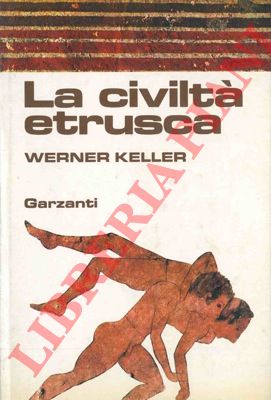 KELLER Werner - - La civilt etrusca.
