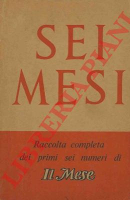 - - Sei mesi. Raccolta completa dei primi sei numeri di 