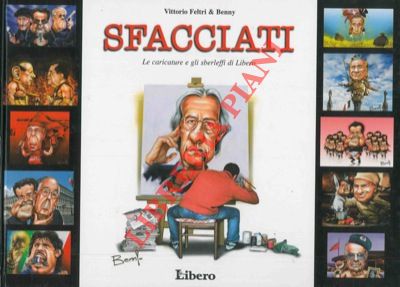 FELTRI Vittorio & Benny - - Sfacciati. Le caricature e gli sberleffi di Libero.