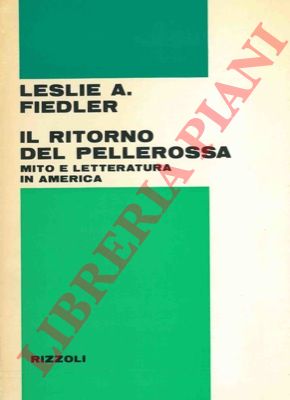 FIEDLER Leslie A. - - Il ritorno del pellerossa. Mito e letteratura in America.