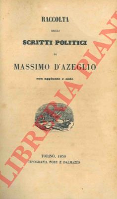 D' AZEGLIO Massimo - - Raccolta degli scritti politici.