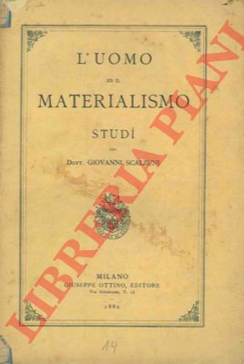 SCALZUNI Giovanni - - L' uomo ed il materialismo.