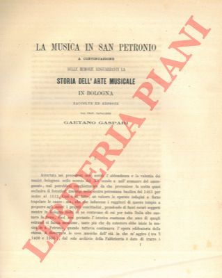 GASPARI Gaetano - - La musica in San Petronio a continuazione delle memorie riguardanti la storia dell'arte musicale in Bologna.