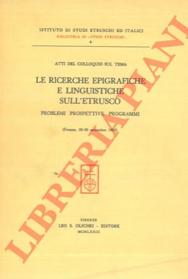 - - Le ricerche epigrafiche e inguistiche sull'etrusco.