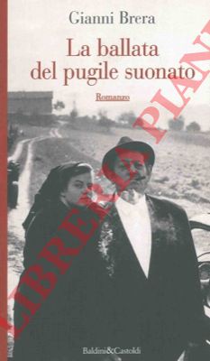 BRERA Gianni - - La ballata del pugile suonato.