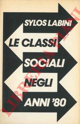 SYLOS LABINI Paolo - - Le classi sociali negli anni '80.