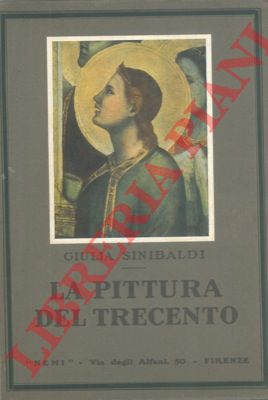 SINIBALDI Giulia - - La pittura del Trecento.