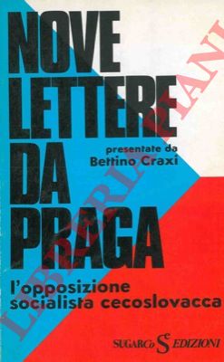 - - Nove lettere da Praga presentate da Bettino Craxi.
