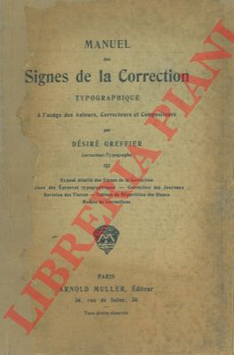 GREFFIER Desir - - Manuel des signes de la correction typographique  l'usage des auteurs, correcteurs et compositeurs.