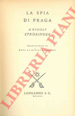 STROBINGER Rudolf - - La spia di Praga.