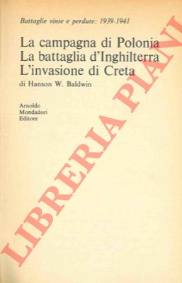 BALDWIN Hanson W. - - La campagna di Polonia. La battaglia d'Inghilterra. L'invasione di creta.