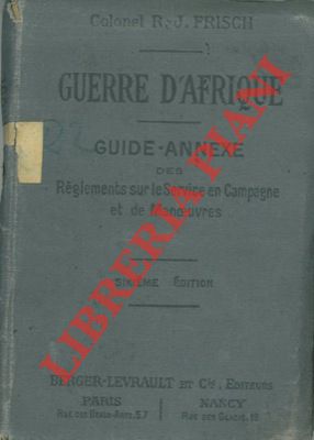 FRISCH R.J. - - Guerre d'Afrique. Guide annexe des rglements sur le service en campagne et de manoeuvres.