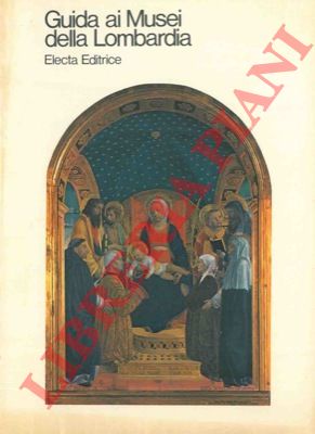BINNI Lanfranco - - Guida ai Musei della Lombardia.