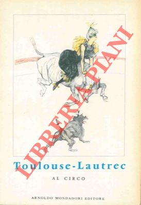 JULIEN Edouard - - Toulouse - Lautrec. Il circo.