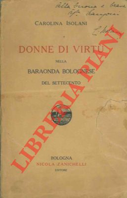 ISOLANI Carolina - - Donne di virt nella baraonda bolognese del Settecento.