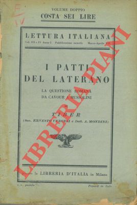 TIBER (VERCESI Ernesto e MONDINI A.) - - I Patti del Laterano. La questione romana da Cavour a Mussolini.