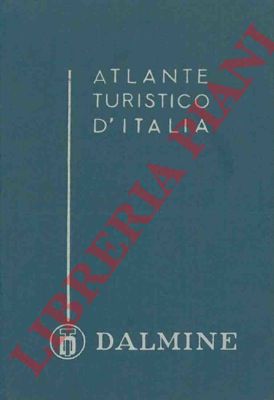 - - Atlante turistico d'Italia. In 30 tav. alla scala 1 : 900.000 e 114 piantine d'attraversamento.