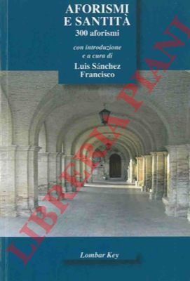 FRANCISCO SANCHEZ Luis - - Aforismi e santit. 300 aforismi.