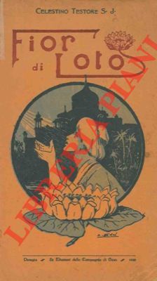 TESTORE Celestino S. J. - - Fior di loto. Racconto indiano dei tempi di Akbar il felice.