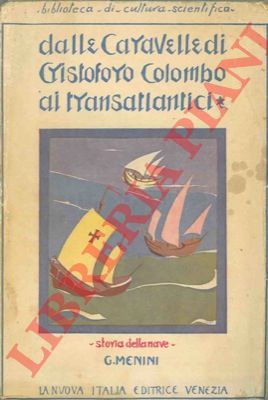 MENINI Giulio - - Dalle storie delle caravelle di Cristoforo Colombo ai transatlantici.