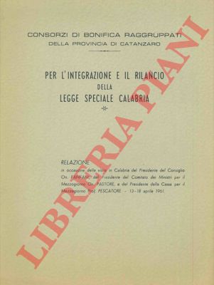 - - Per l' integrazione e il rilancio della legge speciale Calabria.