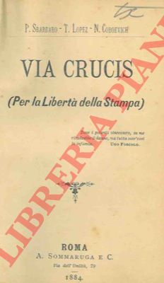 SBARBARO P. - LOPEZ T. - COBOEVICH N. - - Via crucis. (Per la libert della stampa).