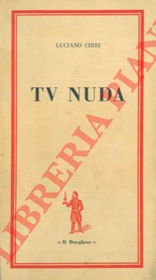 CIRRI Luciano - - TV nuda.