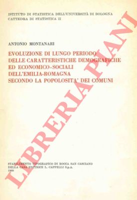 MONTANARI Antonio - - Evoluzione di lungo periodo delle caratteristiche demografiche ed economoco-sociali dell' Emilia Romagna secondo la popolosit dei comuni.