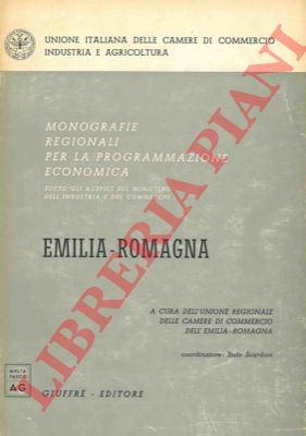 SCARDOVI Italo - - Emilia-Romagna. Monografie regionali per la programmazione economica. Sotto gli auspici del ministero dell'industria e del commercio.