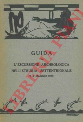 - - Guida per l'escursione archeologica nell'Etruria Settentrionale. 2 - 4 maggio 1926.