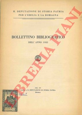 R. Deputazione di Storia Patria per l'Emilia e la Romagna - - Bollettino bibliografico dell'anno 1935, 1936, 1937, 1938, 1939/40. 