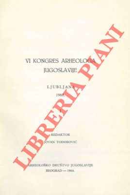 - - VI Kongres Archeologa Jugoslavije. Ljubliana.