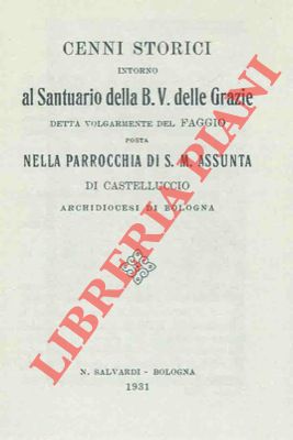 - - Cenni storici intorno al Santuario della B.V. delle Grazie detta volgarmente del faggio posta nella Parrocchia di S.M. Assunta di Castelluccio.