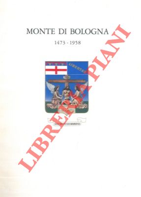 - - Monte di Bologna 1473-1958.