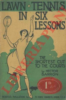 BARRON Hector - - Lawn tennis in six lessons. The shortest cut to the courts.