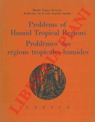 - - Problems of humid tropical regions. Problmes des rgion tropicales humides.