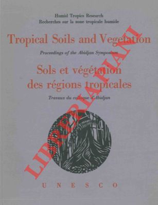 - - Tropical soils and vegetation. proceedings of Abidjan Symposium. Sols et vgtation des rgions tropicales.