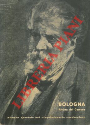 - - Bologna rivista del comune. Numero speciale nel cinquantenario carducciano.