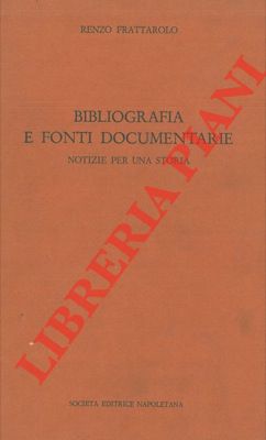 FRATTAROLO Renzo - - Bibliografia e fonti documentarie. Notizie per una storia.