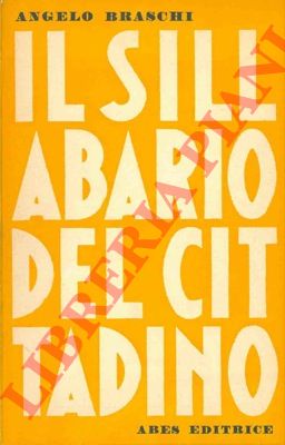 BRASCHI Angelo - - Il sillabario del cittadino.