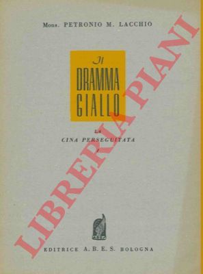 LACCHIO M. Petronio - - Il dramma giallo. (La Cina perseguitata).