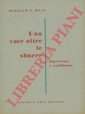 BYAN L. William - - Una voce oltre le sbarre. (Esperienze e confidenze).