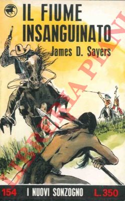 SAYERS James D. - - Il fiume insanguinato.