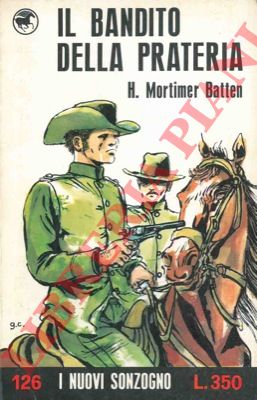 BATTEN H. Mortimer - - Il bandito della prateria.