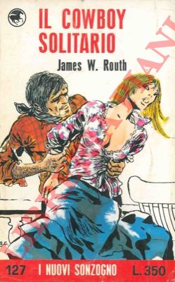 ROUTH James W. - - Il cowboy solitario.