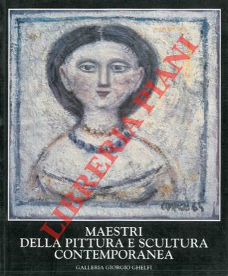 - - Maestri della pittura e della scultura contemporanea.